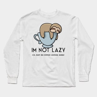 I'm not lazy funny design Long Sleeve T-Shirt